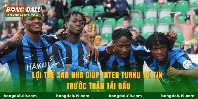 Lợi thế sân nhà giúp Inter Turku tự tin trước trận tái đấu