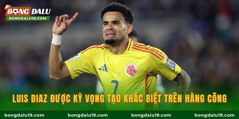 Luis Diaz được kỳ vọng tạo khác biệt trên hàng công