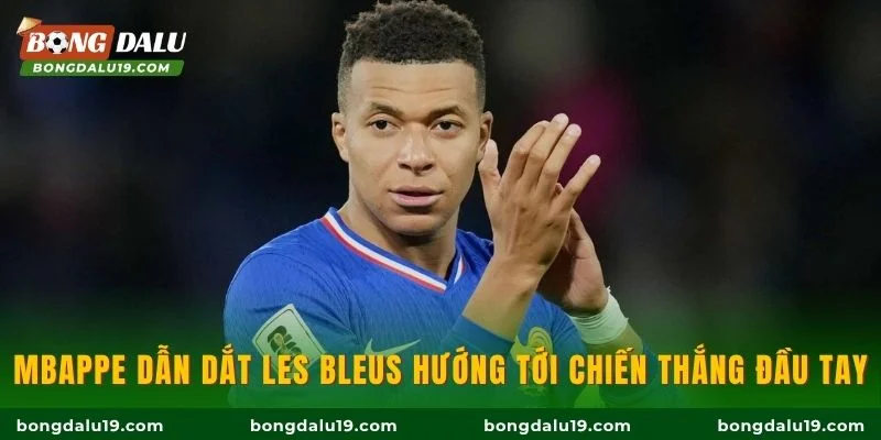 Mbappe dẫn dắt Les Bleus hướng tới chiến thắng đầu tay