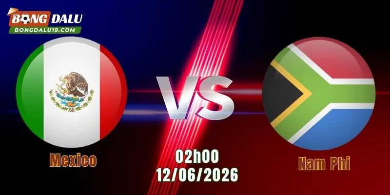 Nhận Định Mexico Vs Nam Phi, 02h00 Ngày 12/6: Đại Tiệc Bàn Thắng Ngày Khai Hội