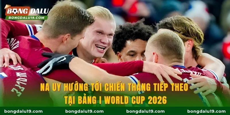 Na Uy hướng tới chiến thắng tiếp theo tại bảng I World Cup 2026