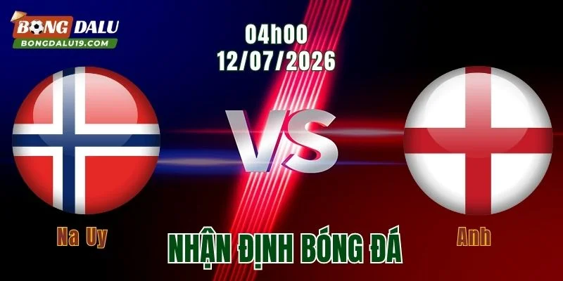 Nhận định Na Uy vs Anh, 04h00 ngày 12/7: Đại chiến khó phân thắng bại