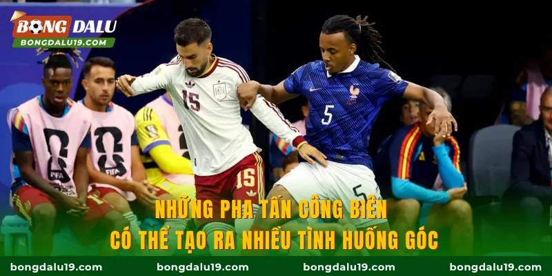 Những pha tấn công biên có thể tạo ra nhiều tình huống góc