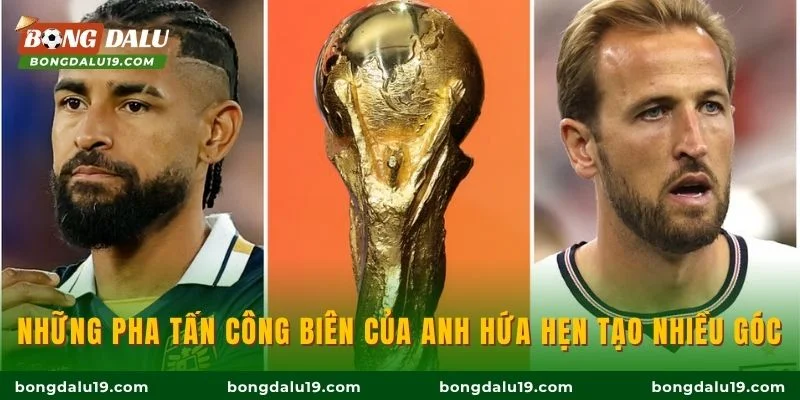 Những pha tấn công biên của Anh hứa hẹn tạo nhiều góc