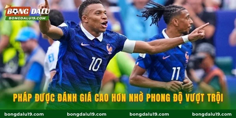Pháp được đánh giá cao hơn nhờ phong độ vượt trội