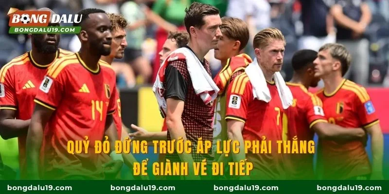 Quỷ đỏ đứng trước áp lực phải thắng để giành vé đi tiếp