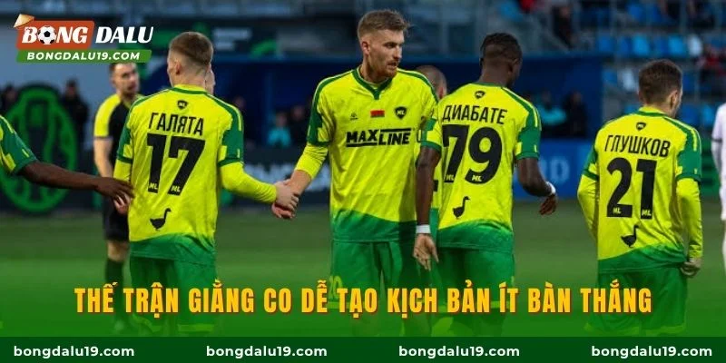 Thế trận giằng co dễ tạo kịch bản ít bàn thắng