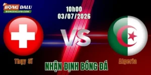 Nhận định Thụy Sĩ vs Algeria, 10h00 ngày 3/7: Cân não tại Vancouver