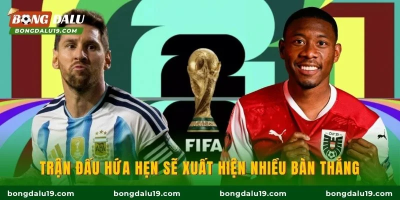 Trận đấu hứa hẹn sẽ xuất hiện nhiều bàn thắng