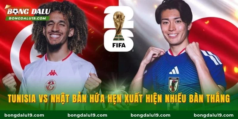 Tunisia vs Nhật Bản hứa hẹn xuất hiện nhiều bàn thắng