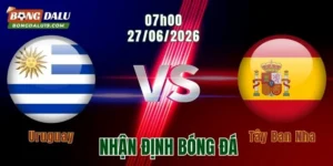 Nhận định Uruguay vs Tây Ban Nha, 07h00 ngày 27/6: Bản lĩnh nhà vô địch lên tiếng