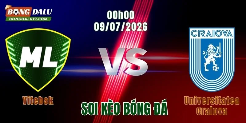 Soi kèo Vitebsk vs Universitatea Craiova, 0h00 ngày 9/7: Chủ nhà có cơ sở tạo bất ngờ